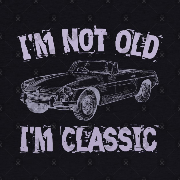 I'm Not Old I'm Classic by Yyoussef101